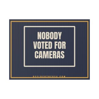 Nobody Voted for Cameras Yard Sign
