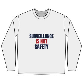 Surveillance Is Not Safety Long-Sleeve Tee