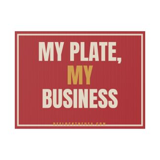 My Plate Is None of Your Business Yard Sign