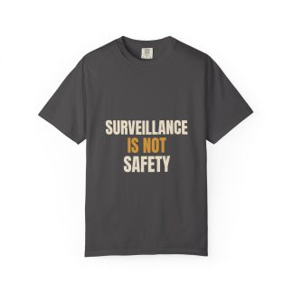 Surveillance Is Not Safety Tee