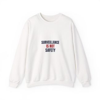 Surveillance Is Not Safety Sweatshirt
